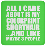 All I Care About Is My Colorprint Shorthair - Coaster