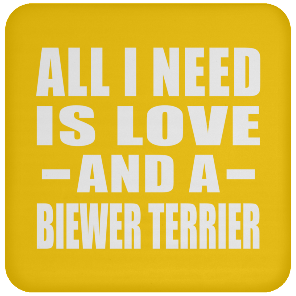 All I Need Is Love And A Biewer Terrier - Drink Coaster