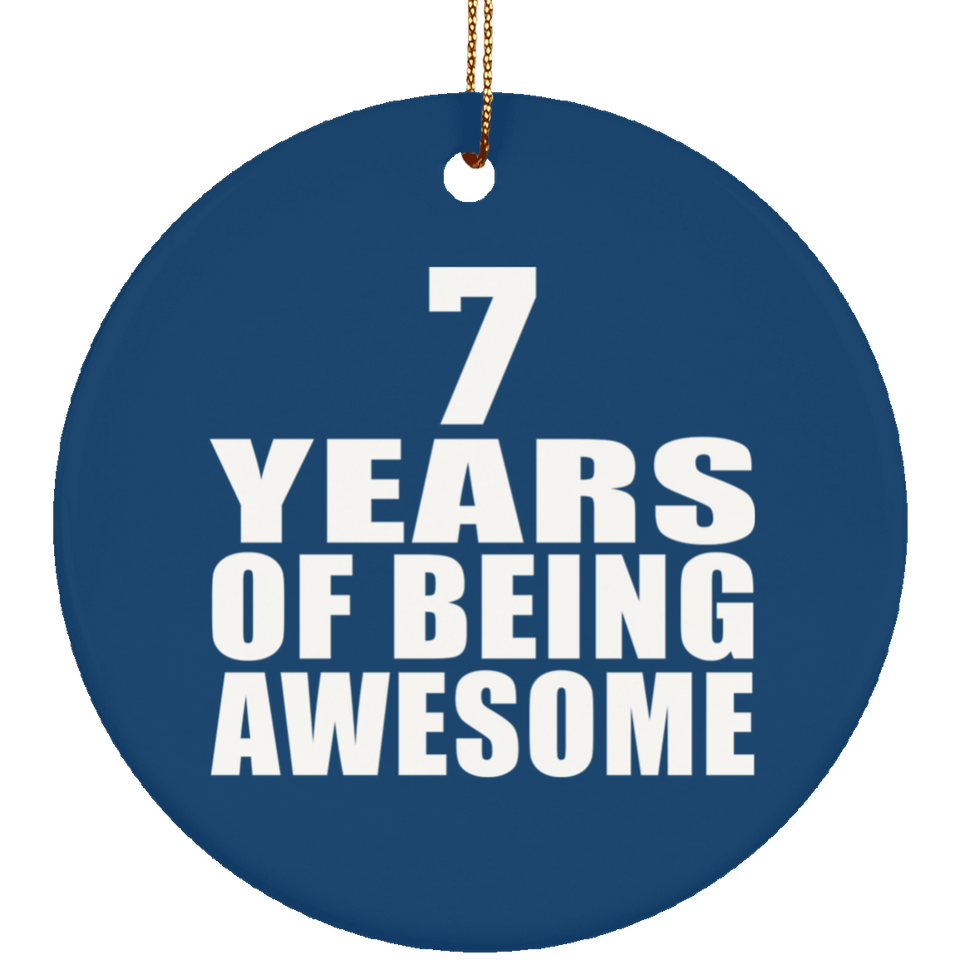 7th Birthday 7 Years Of Being Awesome - Circle Ornament