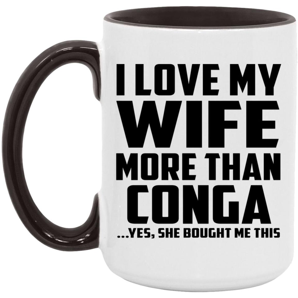 I Love My Wife More Than Conga - 15oz Accent Mug Black