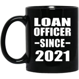 Loan Officer Since 2021 - 11oz Coffee Mug Black