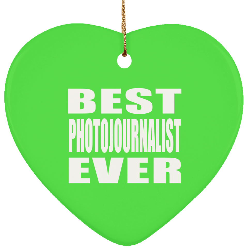 Best Photojournalist Ever - Heart Ornament