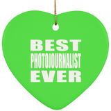 Best Photojournalist Ever - Heart Ornament