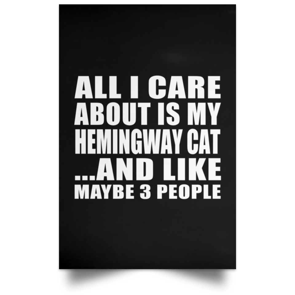 All I Care About Is My Hemingway Cat - Poster Portrait