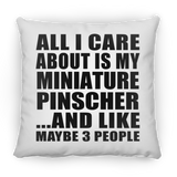All I Care About Is My Miniature Pinscher - Throw Pillow