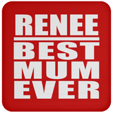 Renee Best Mum Ever - Drink Coaster