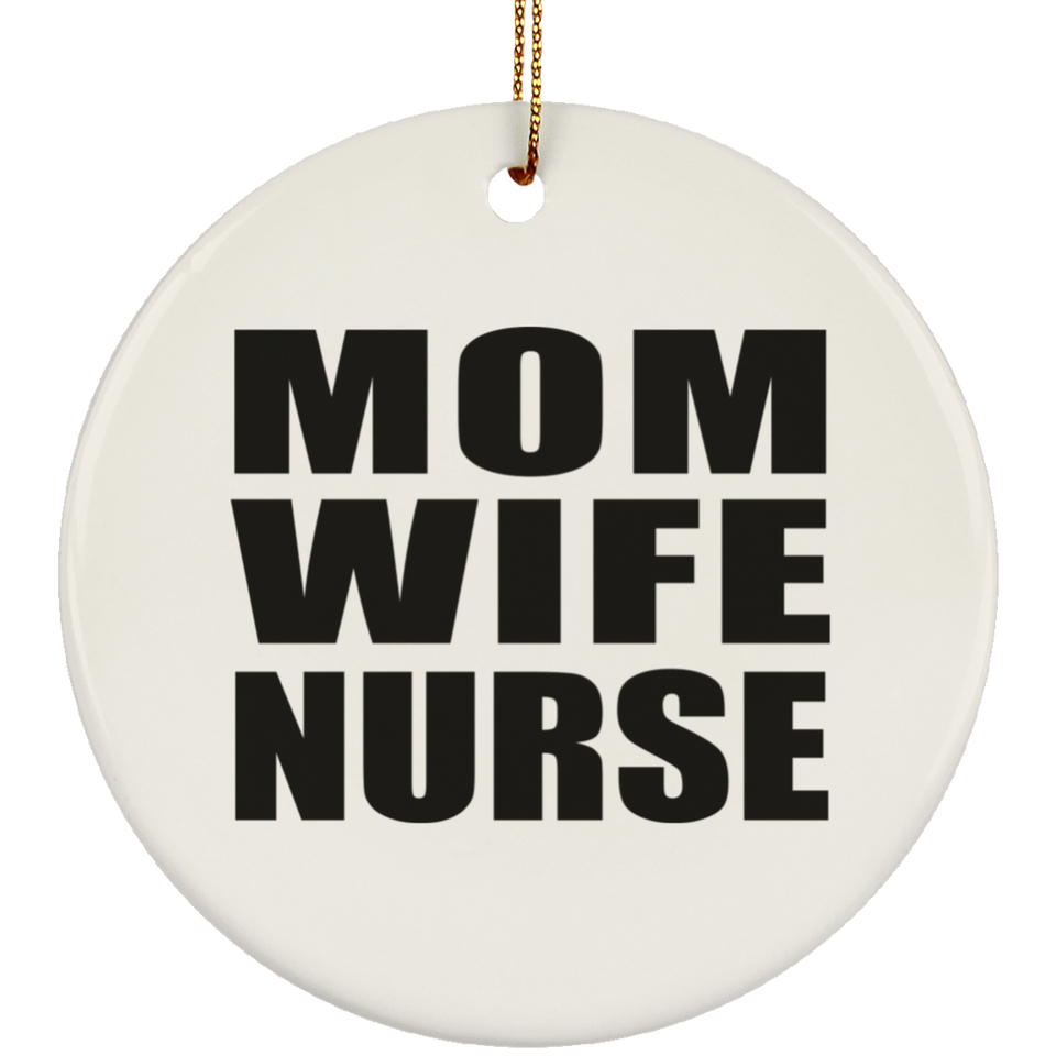 Mom Wife Nurse - Circle Ornament