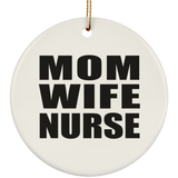 Mom Wife Nurse - Circle Ornament