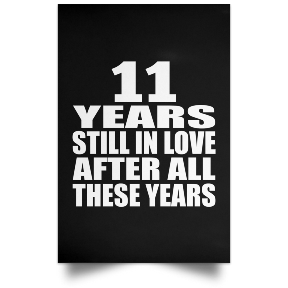 11th Anniversary 11 Years Still In Love After These Years - Poster Portrait