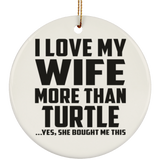 I Love My Wife More Than Turtle - Circle Ornament