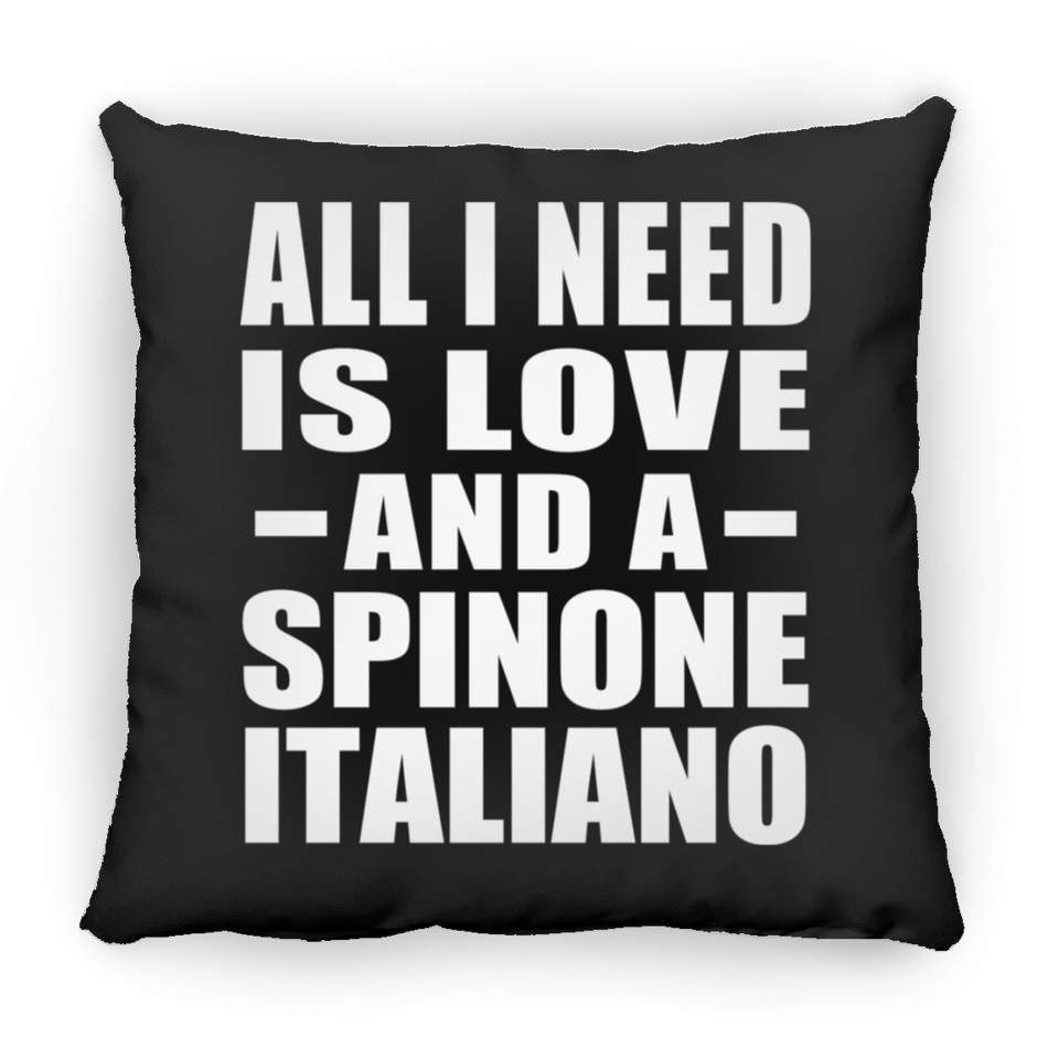 All I Need Is Love And A Spinone Italiano - Throw Pillow Black