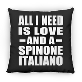 All I Need Is Love And A Spinone Italiano - Throw Pillow Black