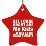 All I Care About Is My Kids - Star Ornament