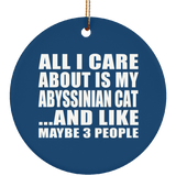 All I Care About Is My Abyssinian Cat - Circle Ornament