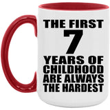7th Birthday First 7 Years of Childhood Are The Hardest - 15oz Accent Mug Red