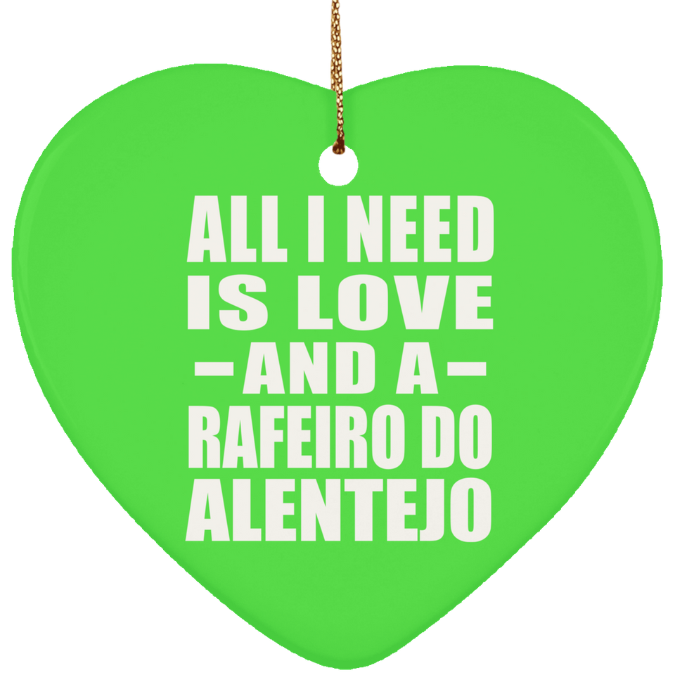 All I Need Is Love And A Rafeiro Do Alentejo - Heart Ornament