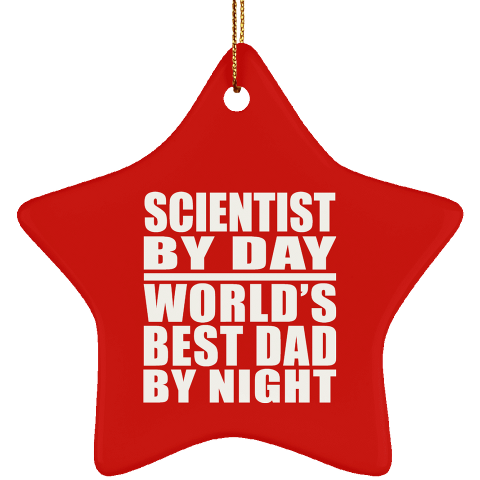 Scientist By Day World's Best Dad By Night - Star Ornament