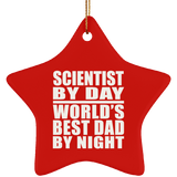 Scientist By Day World's Best Dad By Night - Star Ornament