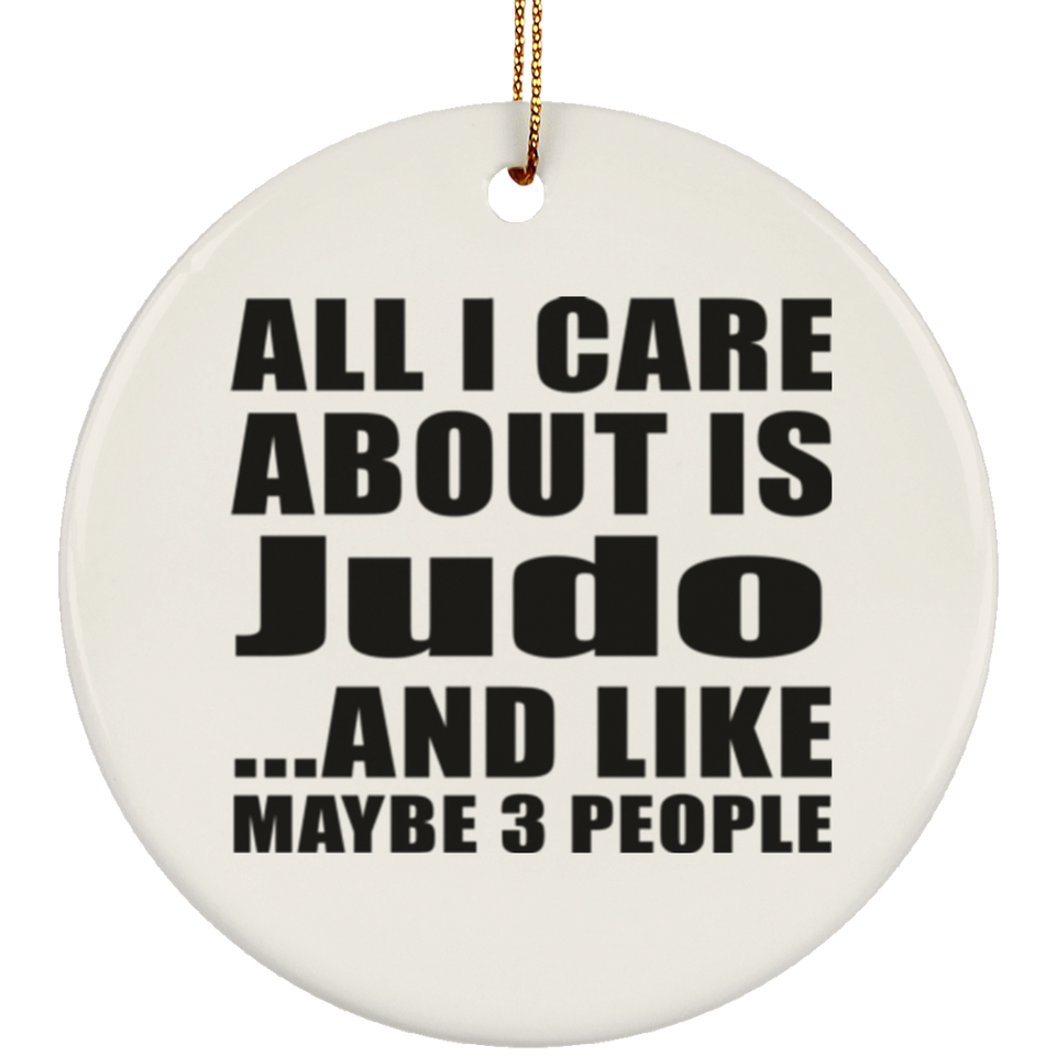 All I Care About Is Judo - Circle Ornament