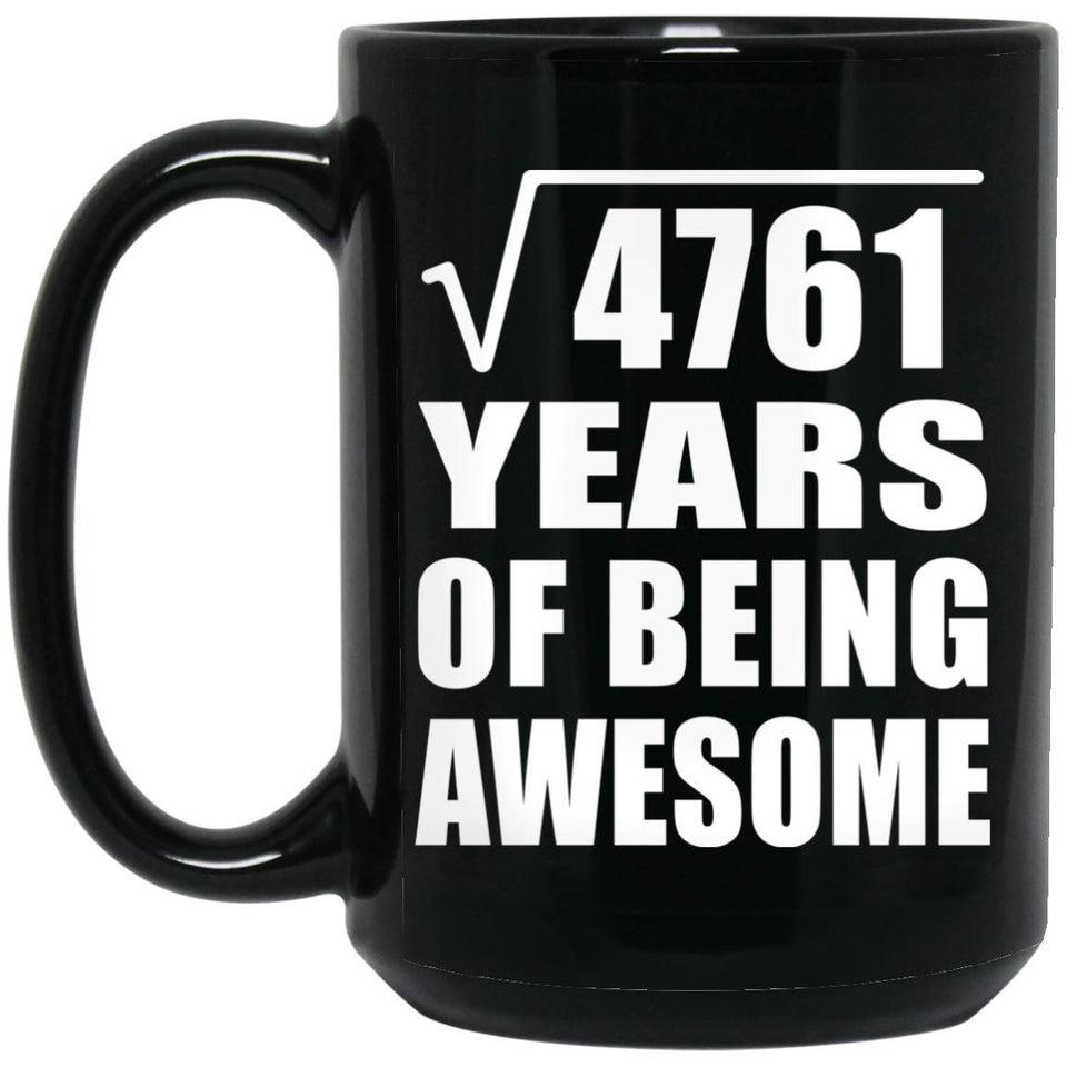 69th Birthday Square Root of 4761 Years of Being Awesome - 15oz Coffee Mug Black