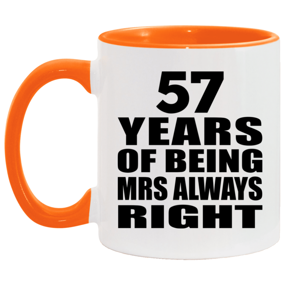 57th Anniversary 57 Years of Being Mrs Always Right - 11oz Accent Mug Orange