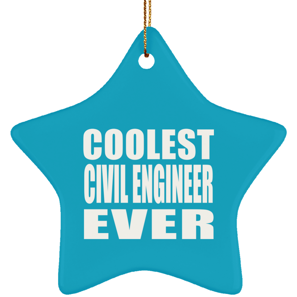Coolest Civil Engineer Ever - Star Ornament