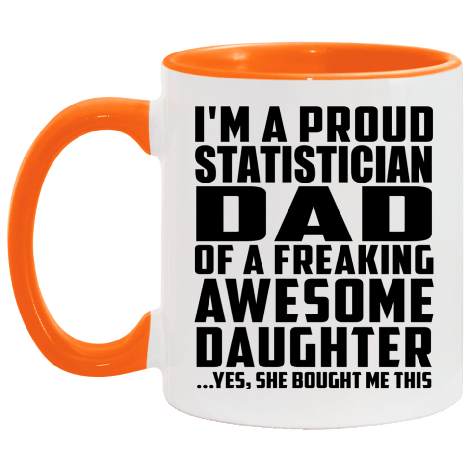 Proud Statistician Dad Of Awesome Daughter - 11oz Accent Mug Orange