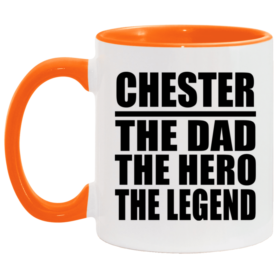 Chester The Dad The Hero The Legend - 11oz Accent Mug Orange
