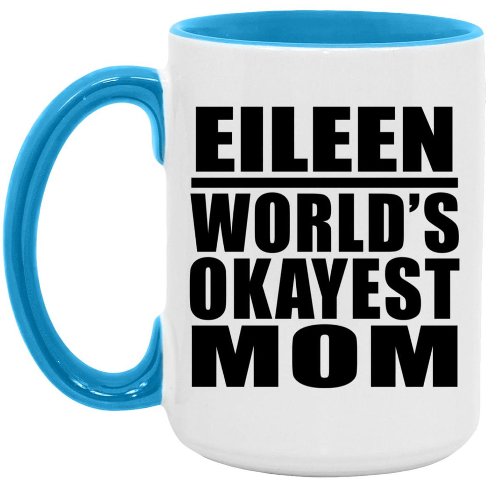 Eileen World's Okayest Mom - 15oz Accent Mug Blue