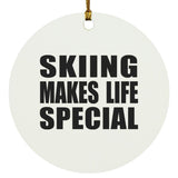 Skiing Makes Life Special - Circle Ornament