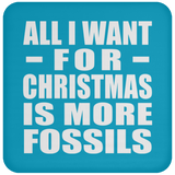 All I Want For Christmas Is More Fossils - Coaster