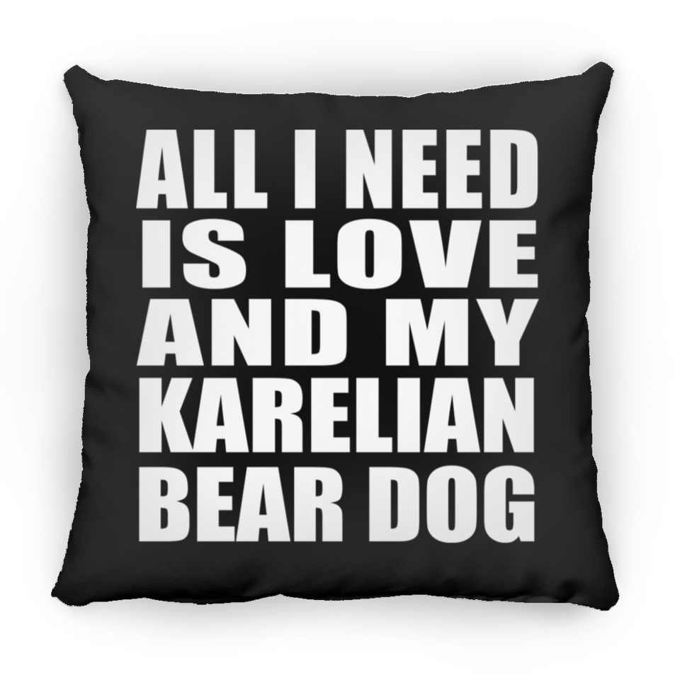 All I Need Is Love And My Karelian Bear Dog - Throw Pillow Black