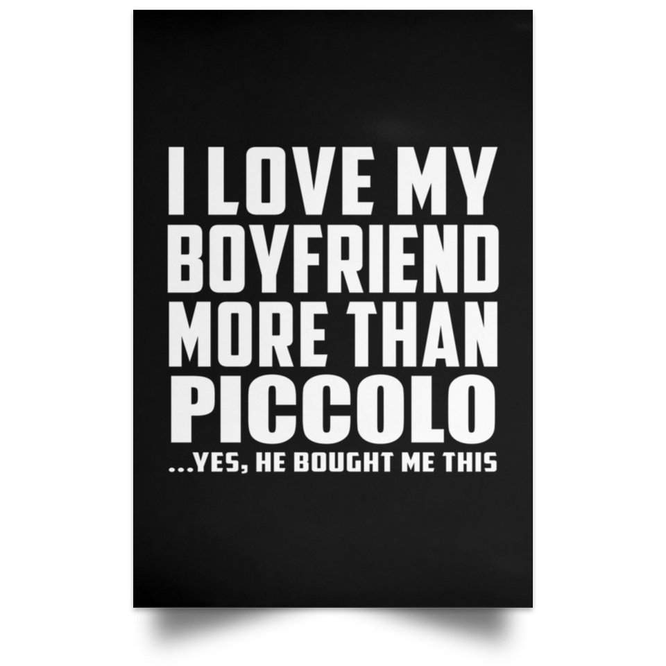 I Love My Boyfriend More Than Piccolo - Poster Portrait