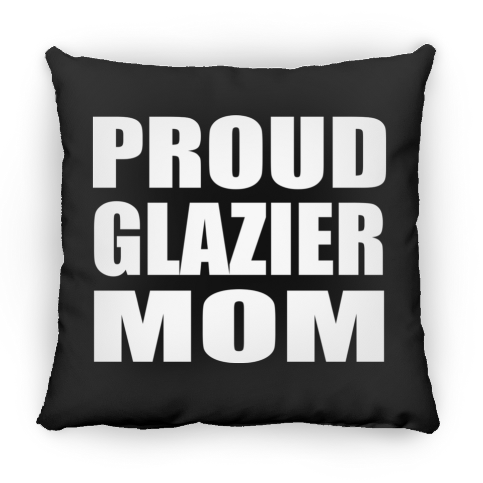 Proud Glazier Mom - Throw Pillow Black