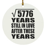 76th Anniversary Square Root of 5776 Years Still In Love - Circle Ornament