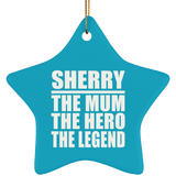 Sherry The Mum The Hero The Legend - Star Ornament