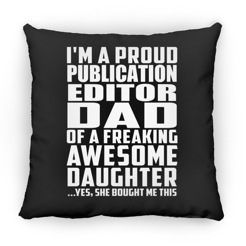 Proud Publication Editor Dad Of Awesome Daughter - Throw Pillow Black