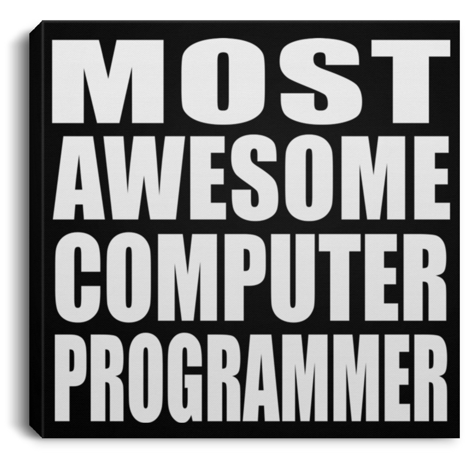 Most Awesome Computer Programmer - Canvas Square