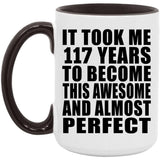 117th Birthday Took 117 Years To Become Awesome & Perfect - 15oz Accent Mug Black