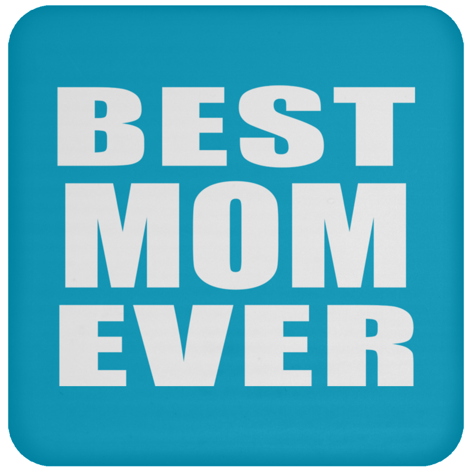 Best Mom Ever - Drink Coaster