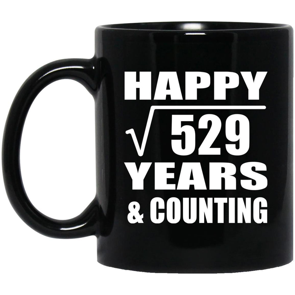 Happy 23rd Anniversary Square Root of 529 Years & Counting - 11oz Coffee Mug Black