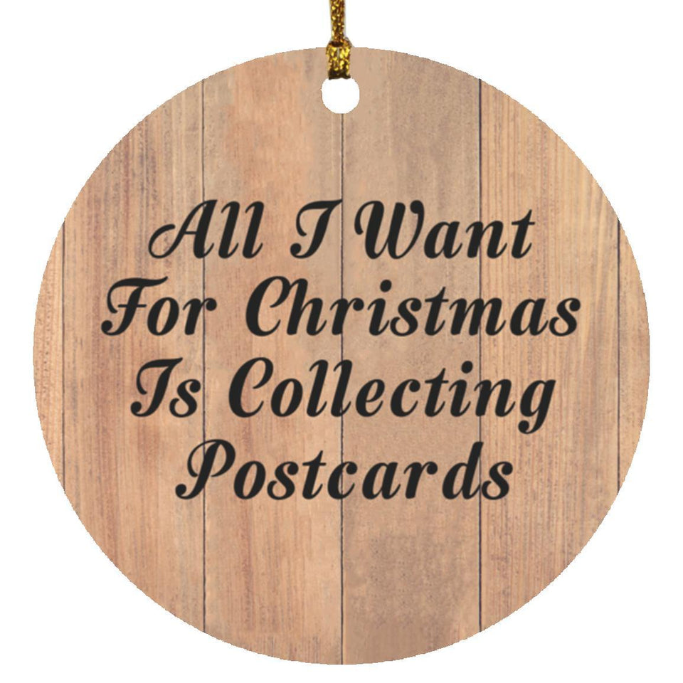 All I Want For Christmas Is Collecting Postcards - Circle Ornament C