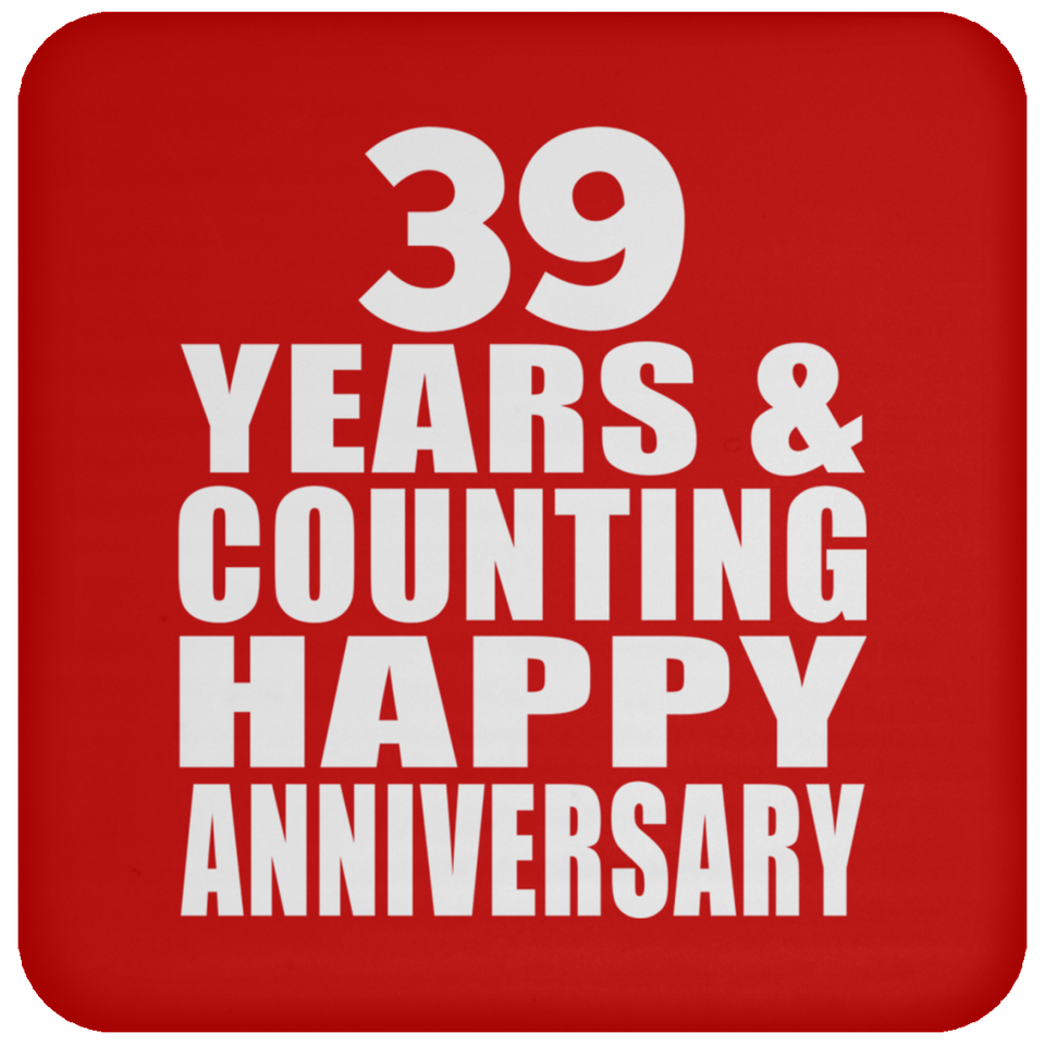 Happy 39th Anniversary 39 Years & Counting - Drink Coaster