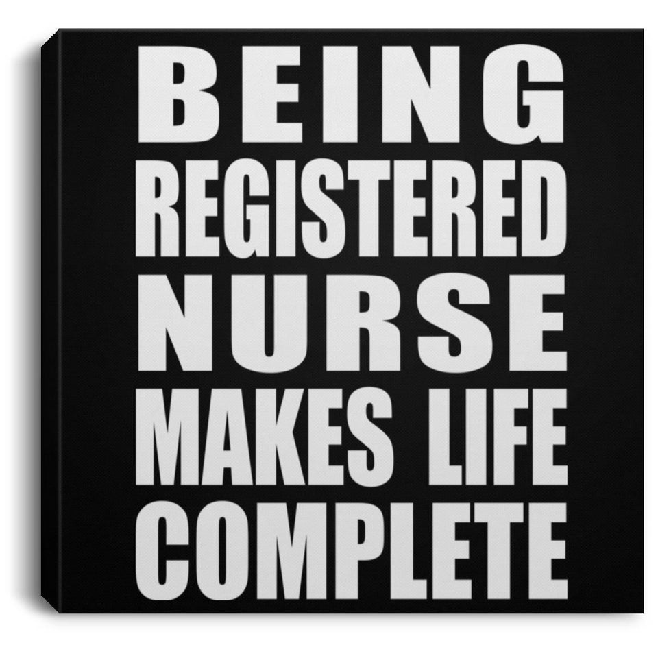 Being Registered Nurse Makes Life Complete - Canvas Square