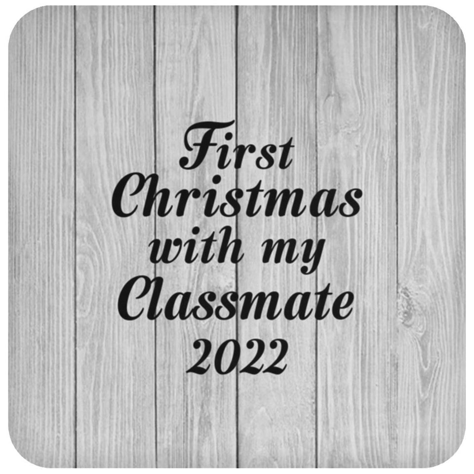 First Christmas With My Classmate 2022 - Drink Coaster F