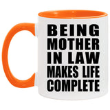 Being Mother In Law Makes Life Complete - 11oz Accent Mug Orange