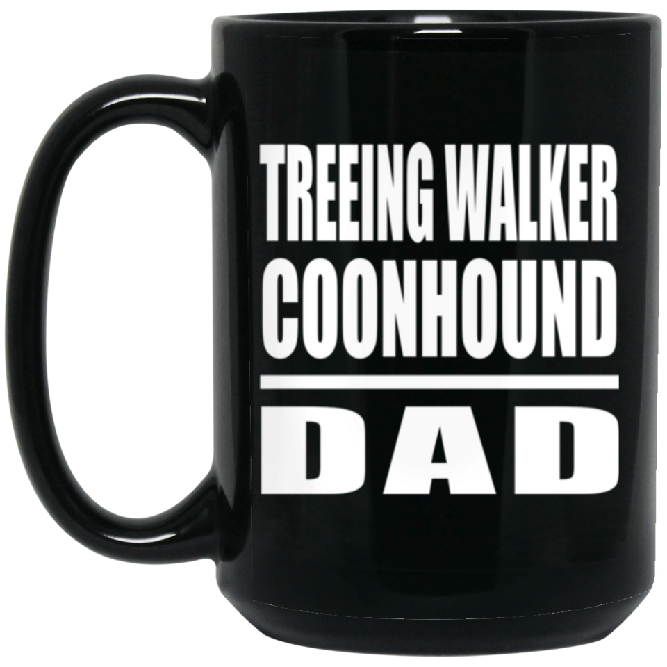 Treeing Walker Coonhound Dad - 15oz Coffee Mug Black