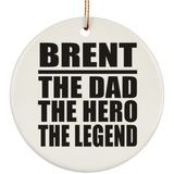 Brent The Dad The Hero The Legend - Circle Ornament