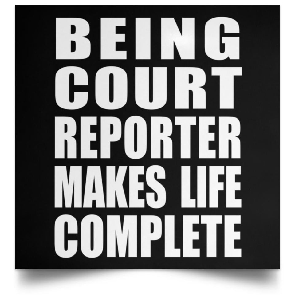 Being Court Reporter Makes Life Complete - Poster Square