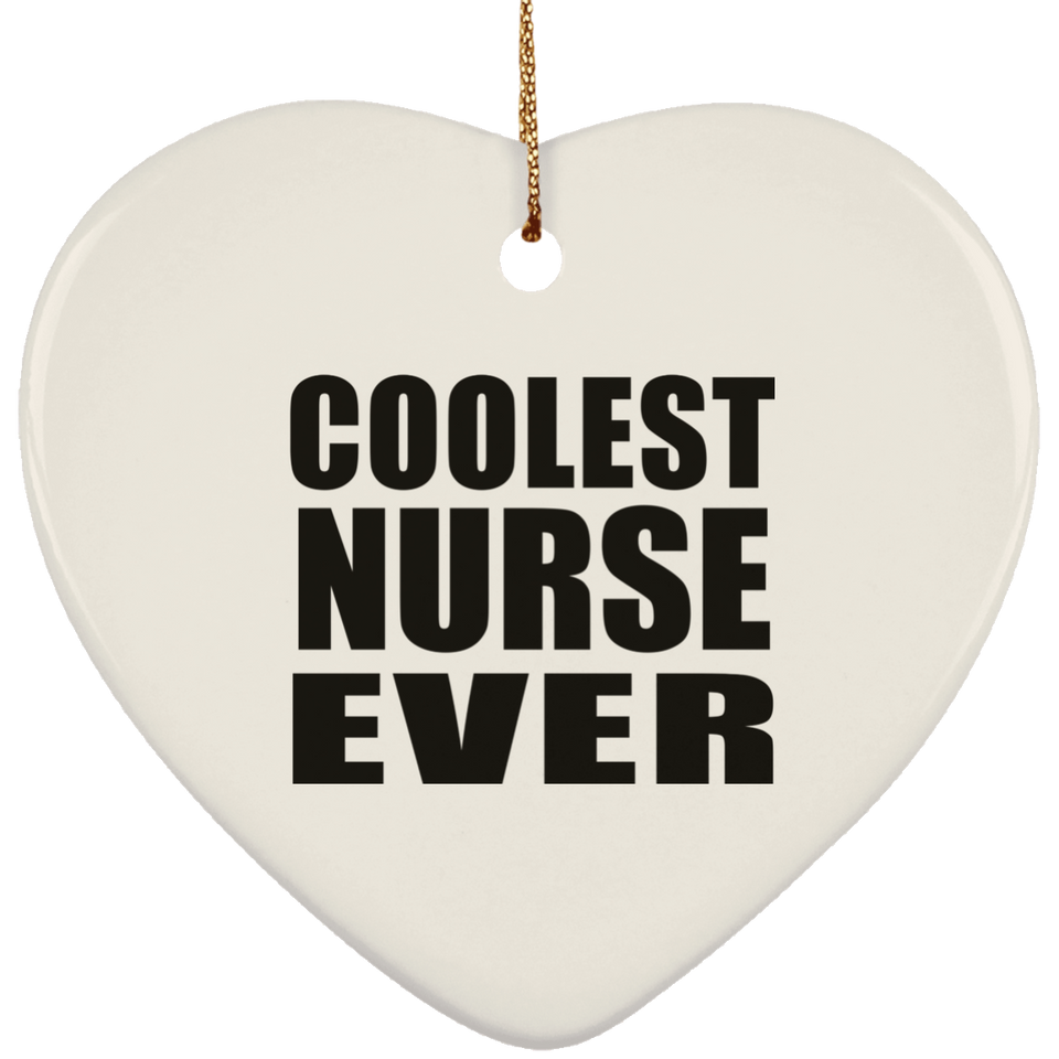 Coolest Nurse Ever - Heart Ornament